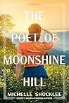 The Poet of Moonshine Hill by Michelle Shocklee The Poet of Moonshine Hill by Michelle Shocklee