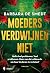 Moeders verdwijnen niet: Nellie had problemen. Veel problemen. Maar was dat voldoende om haar kinderen te verlaten? (Dutch Edition)