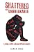 Shattered but Unbreakable: ...