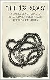 The 1% Rosary: A ...