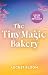 The Tiny Magic Bakery by August Bloom