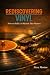 Rediscovering Vinyl by Steve Morton Rediscovering Vinyl by Steve Morton