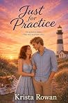Just for Practice by Krista Rowan Just for Practice by Krista Rowan
