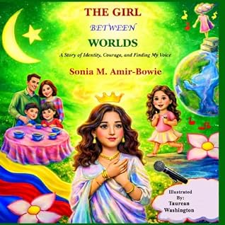 THE GIRL BETWEEN WORLDS: A Story of Identity, Courage, and Finding My Voice