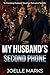My Husband's Second Phone by Joelle Marks My Husband's Second Phone by Joelle Marks