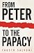 From Peter to the Papacy by Fausto Salvoni