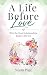 A Life Before Love: Why the...