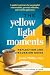 The Yellow Light Moments Re...