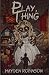 Play, Thing by Hayden  Robinson