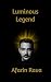 Luminous Legend (Liberty Le...