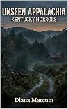 Unseen Appalachia: Kentucky Horrors Unseen Appalachia: Kentucky Horrors