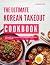 The Ultimate Korean Takeout Cookbook by David Choi