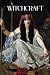 Witchcraft: Heroines: An An...