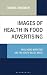 Images of Health in Food Advertising by Debbie Danowski