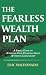 The Fearless Wealth Plan: A...