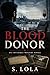 THE BLOOD DONOR by S LOLA THE BLOOD DONOR by S LOLA