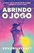 Abrindo o jogo (Portuguese Edition)