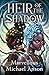 Heir of the Shadow by Marvellous Michael Anson Heir of the Shadow by Marvellous Michael Anson