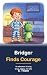 Bridger Finds Courage: An I...