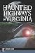 Haunted Highways of Virginia by Michael A. Kleen Haunted Highways of Virginia by Michael A. Kleen