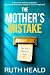 The Mother's Mistake : An a...