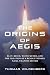 The Origins of Aegis: Eli T...