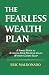 The Fearless Wealth Plan: A...