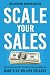 Scale Your Sales: How to Tu...
