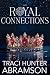 Royal Connections by Traci Hunter Abramson