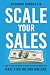Scale Your Sales: How to Tu...