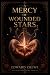 A Mercy of Wounded Stars