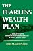 The Fearless Wealth Plan: A...