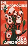 The Anthropocene Epic by Sera Amoroso The Anthropocene Epic by Sera Amoroso