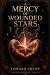 A Mercy of Wounded Stars