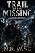 Trail of the Missing by M. K. Vane