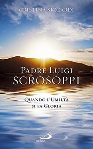 Padre Luigi Scrosoppi. Quando l'umiltà si fa gloria (Paperback)