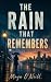 The Rain That Remembers A Novel of Memory, Guilt, and the Cost of Finally Looking by Maya O’Neill