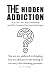 The Hidden Addiction: Why Y...