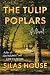 The Tulip Poplars by Silas House The Tulip Poplars by Silas House