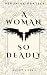 A Woman So Deadly: A Dark M...