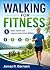 Walking for Fitness: Build ...