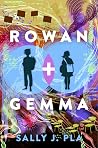 Rowan and Gemma by Sally J. Pla Rowan and Gemma by Sally J. Pla