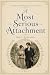 A Most Serious Attachment :...