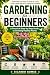 Gardening for Begginers: A ...
