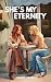 She's My Eternity: A Spicy ...