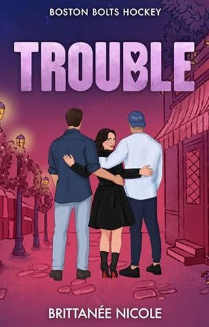 Trouble (Boston Bolts Hockey, #2)