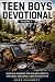 Teen Boys Devotional: Volume 1: Practical Guidance for Building Identity, Emotional Resilience, and Everyday Faith