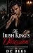 The Irish King's Obsession:...