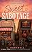 Sweet Sabotage: A Small-Tow...
