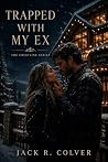 Trapped With My Ex: A Small-Town Forced Proximity Romance (The Crestline Series Book 4) (Read in One Sitting)